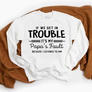 Papa's Fault Sweatshirt
